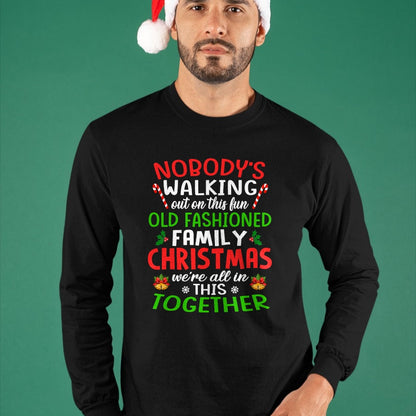 Christmas Shirt, Nobody's Walking Out On This Fun Old Family T-Shirt - Christmas Unisex T-Shirt/Hoodie/Sweatshirt - HNDS00