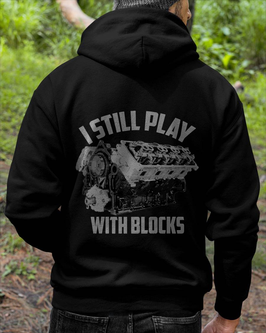 I Still Play With Blocks Racing Shirt - Gift For Mechanic - DONN (SKUM08-D03)