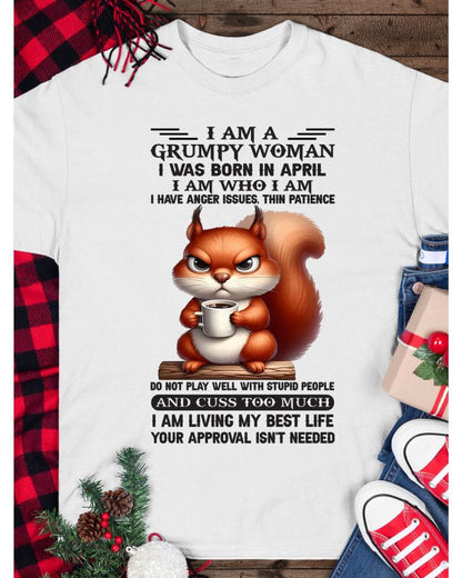 April - I Am A Grumpy Woman - T Shirt For Woman - DONN04 (SKU09-07-04)