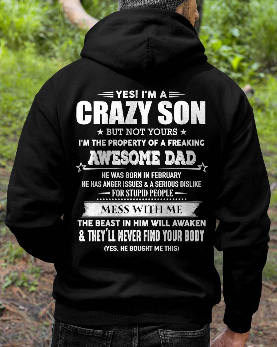 February - Yes! I'm A Crazy Son But Not Yours I'm The Property Of A Freaking Awesome Dad - Gift For Son From Dad - DONN02 (SKU07-52-02)