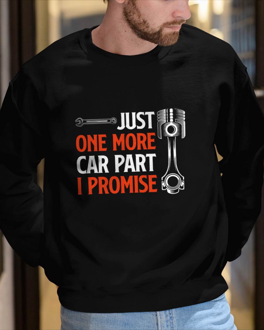 Just One More Car Part I Promise - Gift For Mechanic - DONN (SKUM08-D19)