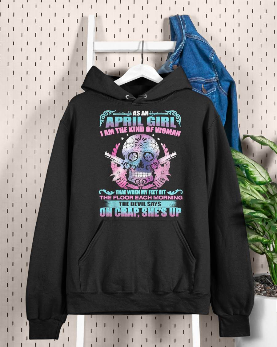 As An April Girl I Am The Kind Of Woman - T-Shirt For Woman - DONN04 (SKU08-85-04)