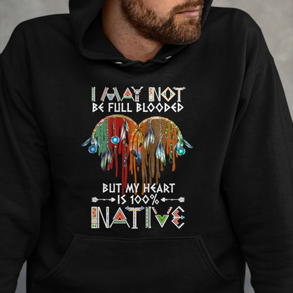 Native American T-Shirts, Vintage Native American Unisex T-Shirt/Hoodie/Sweatshirt HLT00 - I may not be full blooded but my heart 100 Native American T-Shirt