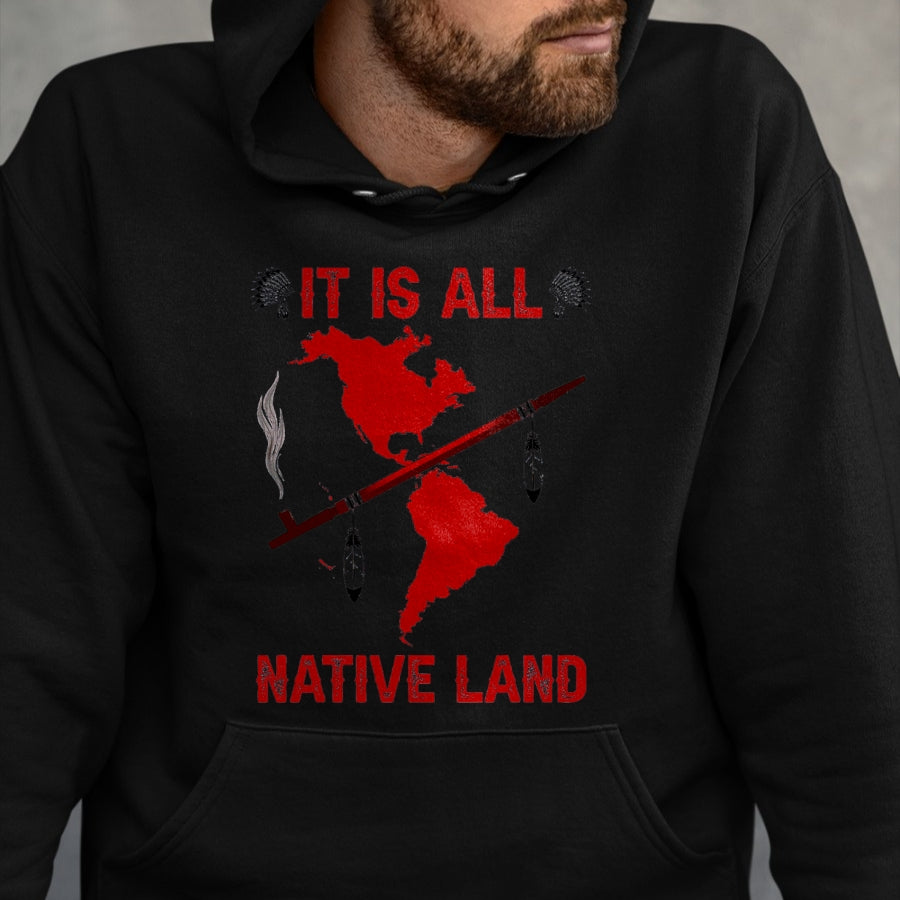 Native American T-Shirts, Vintage Native American Unisex T-Shirt/Hoodie/Sweatshirt HLT00 - It Is All Native Land T-Shirt