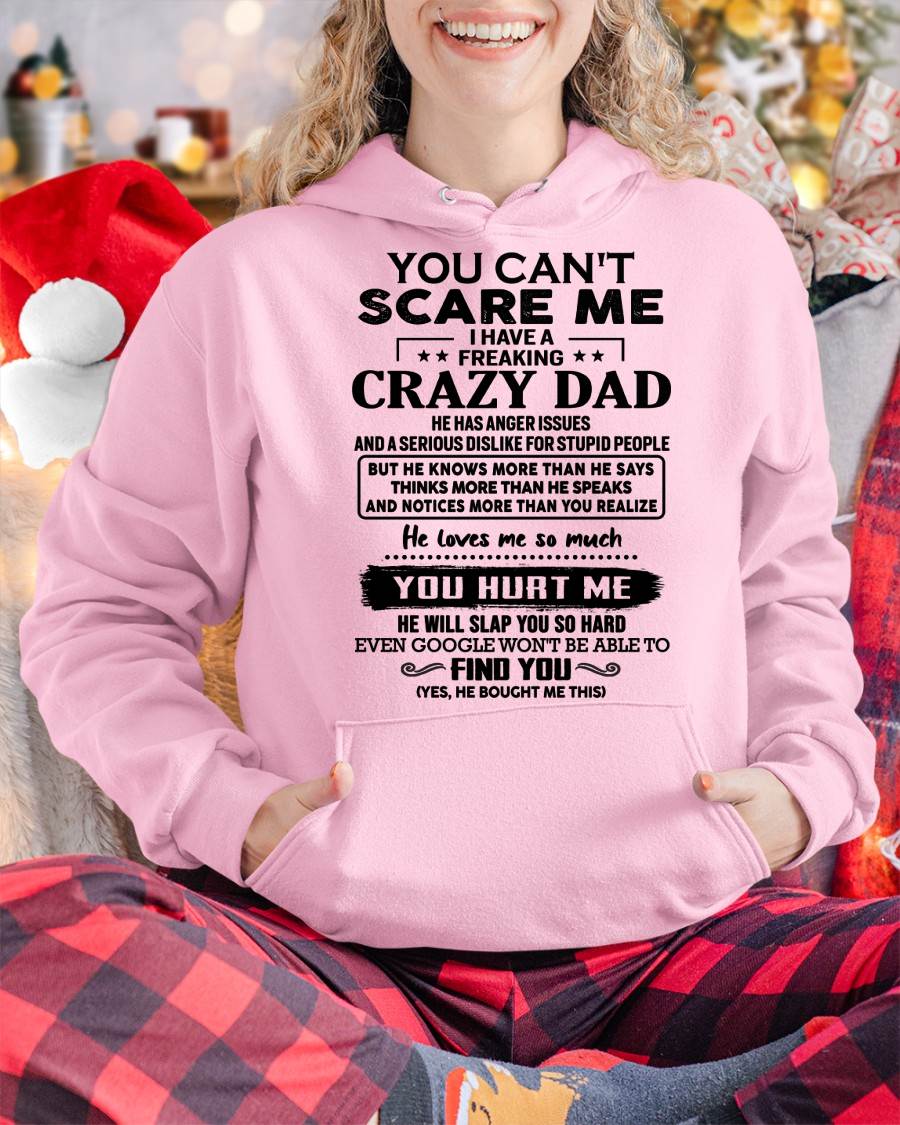 You Can’t Scare Me I Have a Freaking Crazy Dad T-Shirt - Gift From Dad - EBIL00 (SKU10-178-00)