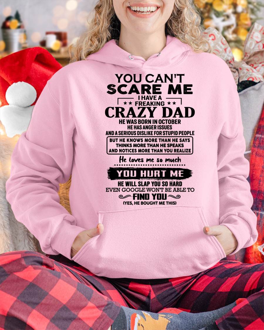 October - You Can’t Scare Me I Have a Freaking Crazy Dad T-Shirt - Gift From Dad - EBIL10 (SKU10-178-10)
