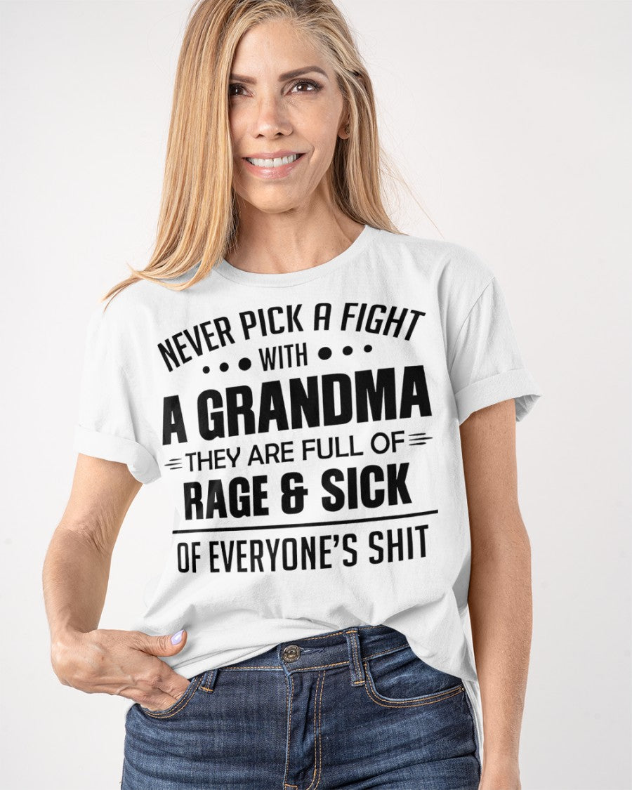 NEVER PICK A FIGHT WITH A GRANDMA THEY ARE FULL OF RAGE & SICK OF EVERYONE’S SHIT - from grandma EBIL00 (SKU10-10)