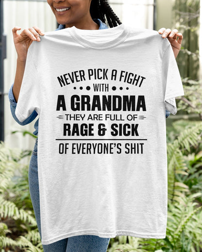 NEVER PICK A FIGHT WITH A GRANDMA THEY ARE FULL OF RAGE & SICK OF EVERYONE’S SHIT - from grandma EBIL00 (SKU10-10)