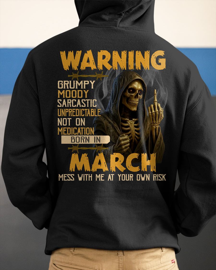 MARCH - WARNING GRUMPY MOODY - BIRTHDAY T-SHIRT FOR MEN - EBIL03 (SKU26T-01-07-03)