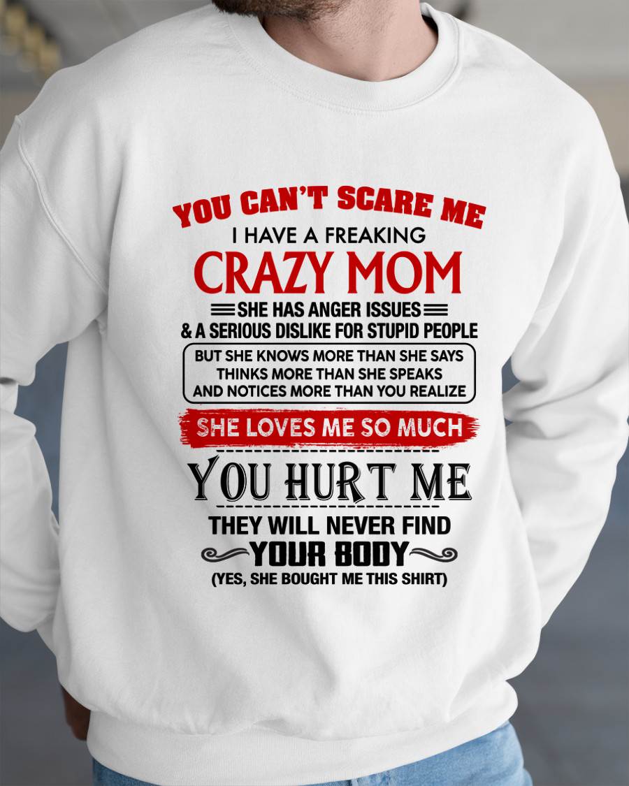 You Can’t Scare Me I Have A Freaking Crazy Mom – Gift For Son From Mom – DONN00 (SKU2602-106-00)