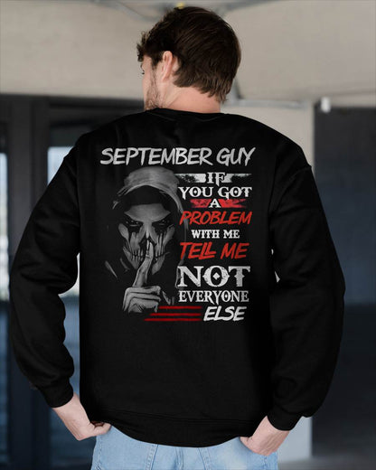 SEPTEMBER - IF YOU GOT A PROBLEM WITH ME - BIRTHDAY T-SHIRT FOR MEN - EBIL09 (SKU12-251-09)