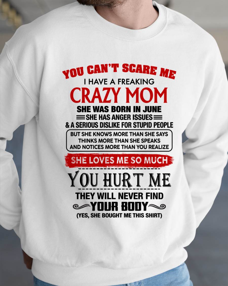 June - You Can’t Scare Me I Have A Freaking Crazy Mom – Gift For Son From Mom – DONN06 (SKU2602-106-06)