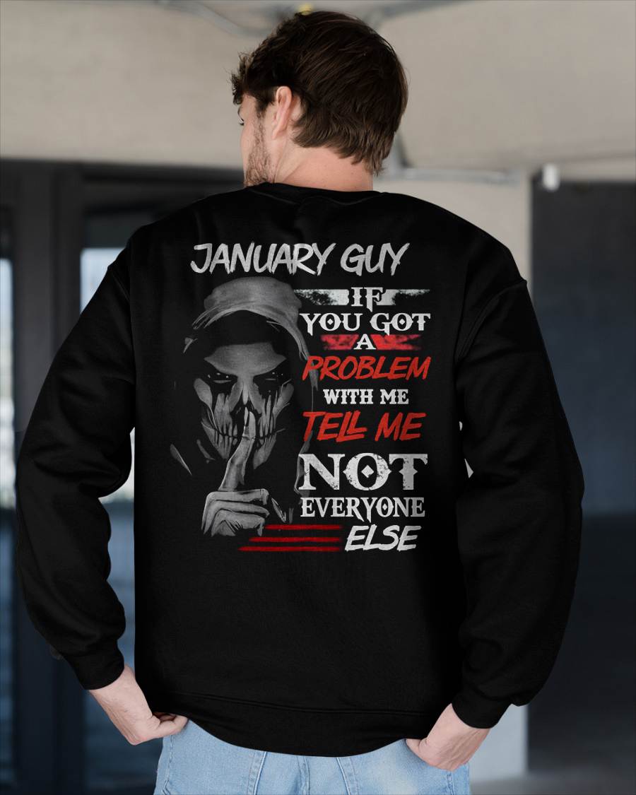 JANUARY - IF YOU GOT A PROBLEM WITH ME - BIRTHDAY T-SHIRT FOR MEN - EBIL01 (SKU12-251-01)