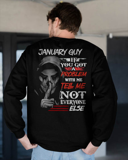 JANUARY - IF YOU GOT A PROBLEM WITH ME - BIRTHDAY T-SHIRT FOR MEN - EBIL01 (SKU12-251-01)
