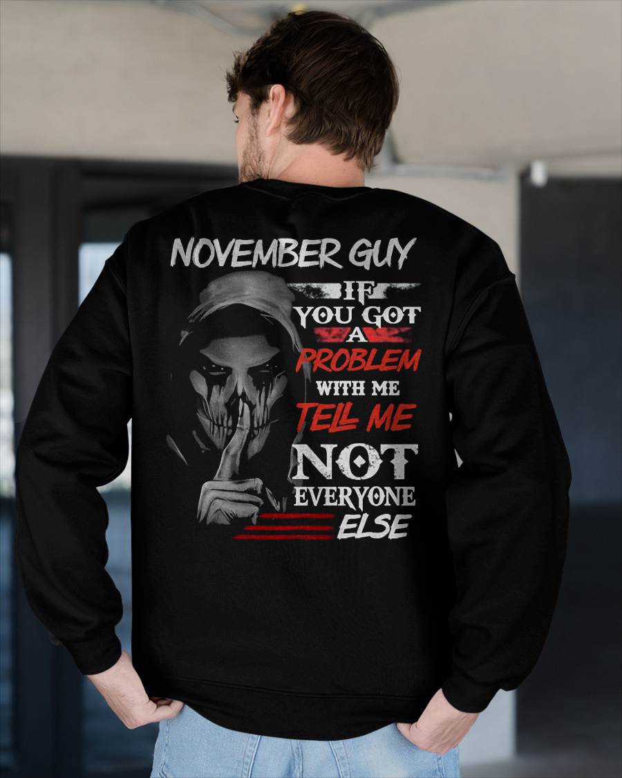 NOVEMBER - IF YOU GOT A PROBLEM WITH ME - BIRTHDAY T-SHIRT FOR MEN - EBIL11 (SKU12-251-11)