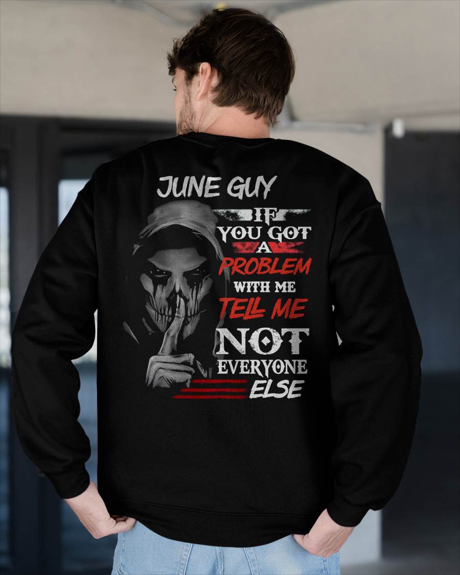 JUNE - IF YOU GOT A PROBLEM WITH ME - BIRTHDAY T-SHIRT FOR MEN - EBIL06 (SKU12-251-06)