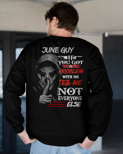 JUNE - IF YOU GOT A PROBLEM WITH ME - BIRTHDAY T-SHIRT FOR MEN - EBIL06 (SKU12-251-06)