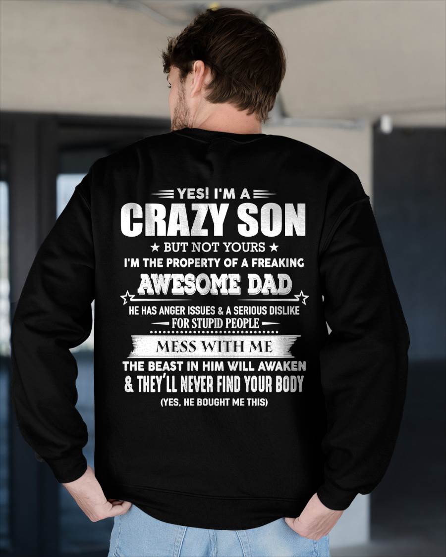 Yes! I'm A Crazy Son But Not Yours I'm The Property Of A Freaking Awesome Dad - Gift For Son From Dad - DONN00 (SKU07-52-00)