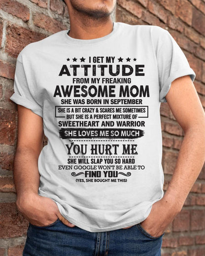 September - I Get My Attitude From My Freaking Awesome Mom - Perfect Gift For Son & Daughter From Mom - ebil09 (SKU05-99-09)