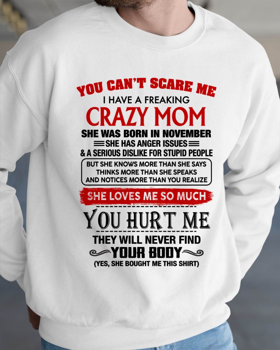 November - You Can’t Scare Me I Have A Freaking Crazy Mom – Gift For Son From Mom – DONN11 (SKU2602-106-11)