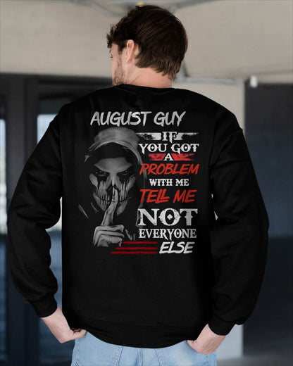 AUGUST - IF YOU GOT A PROBLEM WITH ME - BIRTHDAY T-SHIRT FOR MEN - EBIL08 (SKU12-251-08)