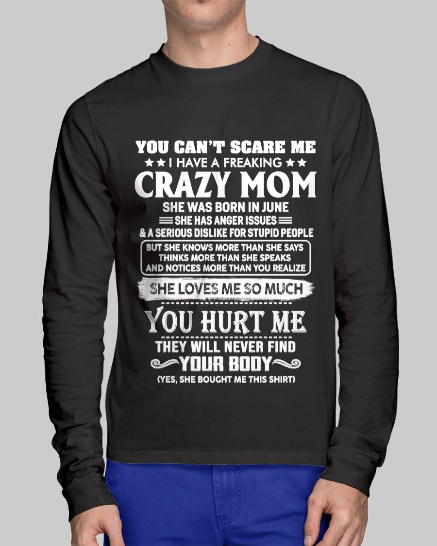 June – You Can’t Scare Me I Have A Freaking Crazy Mom – Gift For Son And Daughter From Mom – DONN06 (SKU11-11-06)
