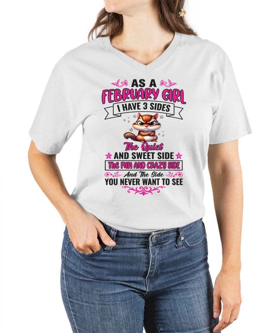 As A February Girl I Have 3 Sides - T Shirt For Woman - DONN02 (SKU09-37-02)