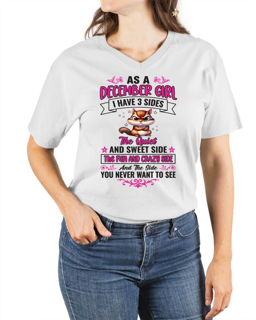 As A December Girl I Have 3 Sides - T Shirt For Woman - DONN12 (SKU09-37-12)
