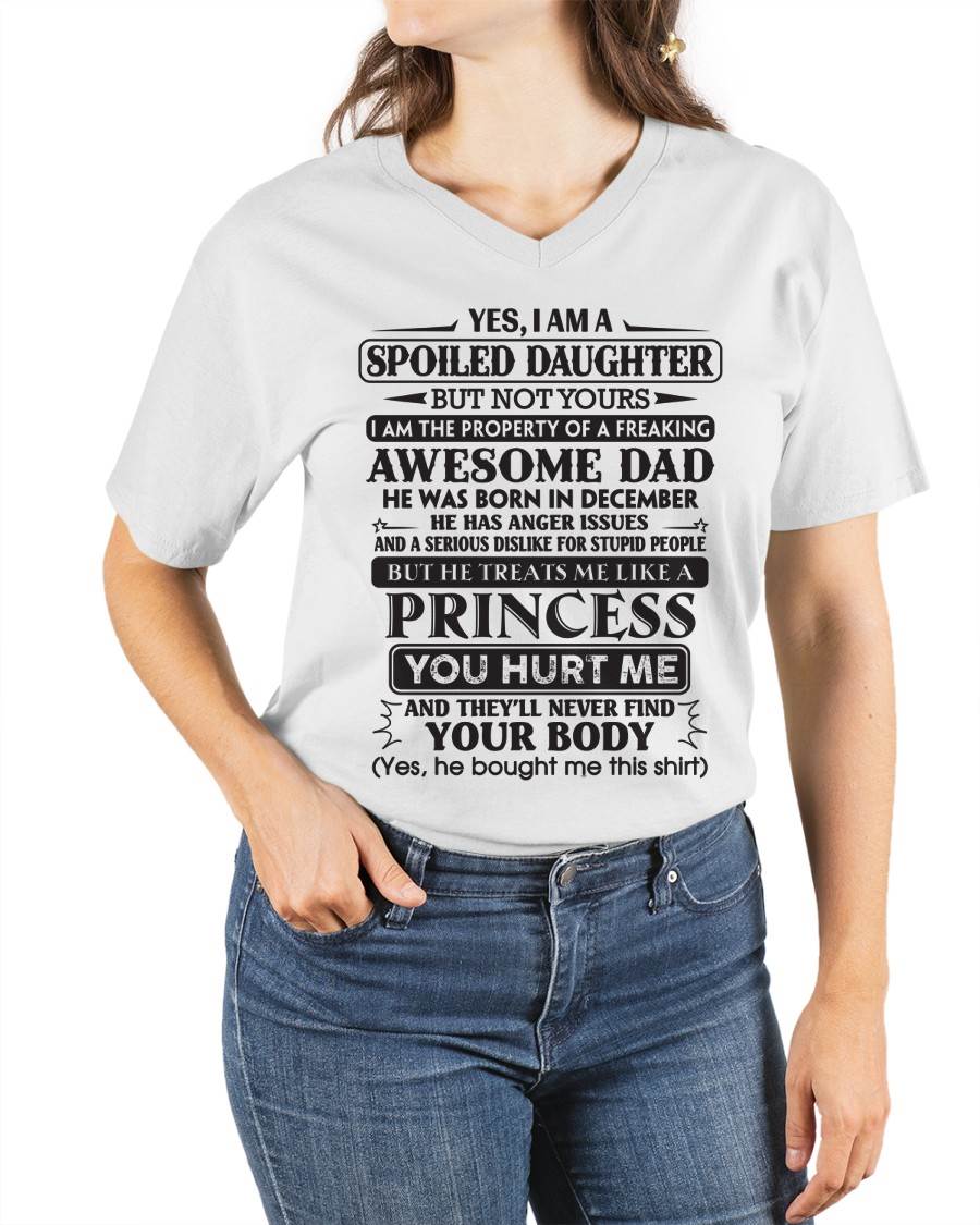 December – Yes, I Am A Spoiled Daughter But Not Yours – Gift For Son And Daughter From Dad – DOAN12 (SKU11-13-12)