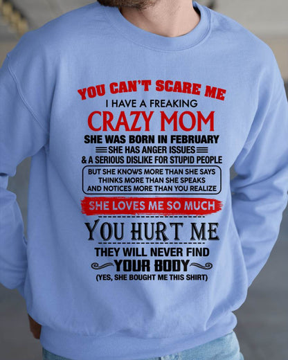 February - You Can’t Scare Me I Have A Freaking Crazy Mom – Gift For Son From Mom – DONN02 (SKU2602-106-02)