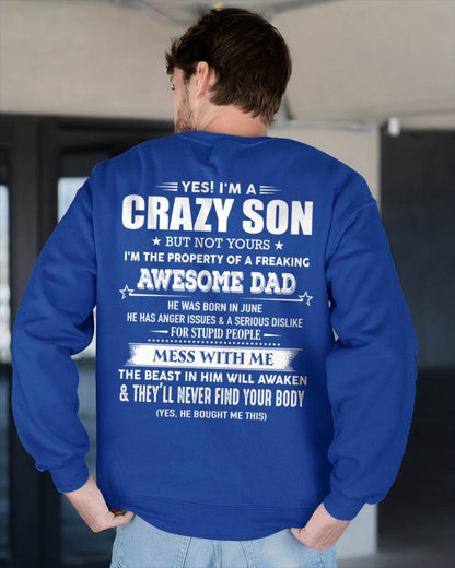 June - Yes! I'm A Crazy Son But Not Yours I'm The Property Of A Freaking Awesome Dad - Gift For Son From Dad - DONN06 (SKU07-52-06)