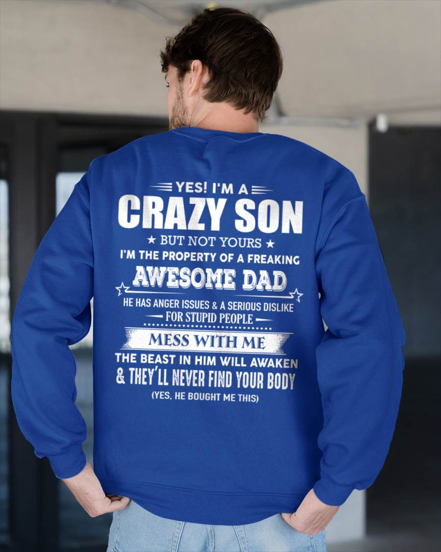 Yes! I'm A Crazy Son But Not Yours I'm The Property Of A Freaking Awesome Dad - Gift For Son From Dad - DONN00 (SKU07-52-00)