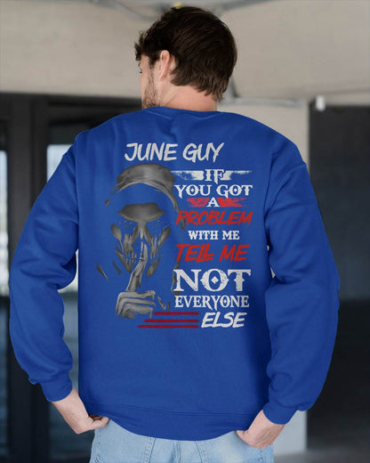 JUNE - IF YOU GOT A PROBLEM WITH ME - BIRTHDAY T-SHIRT FOR MEN - EBIL06 (SKU12-251-06)