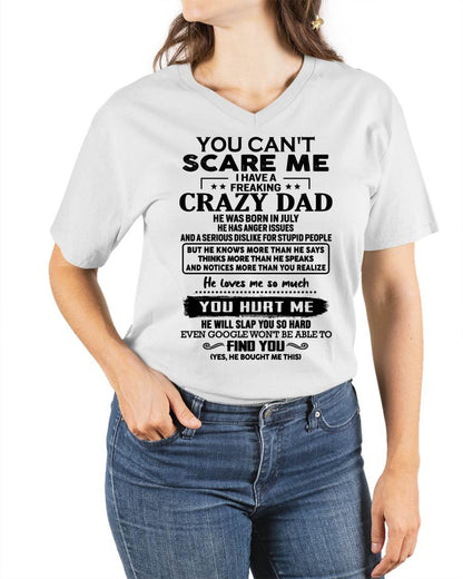 July - You Can’t Scare Me I Have a Freaking Crazy Dad T-Shirt - Gift From Dad - EBIL07 (SKU10-178-07)