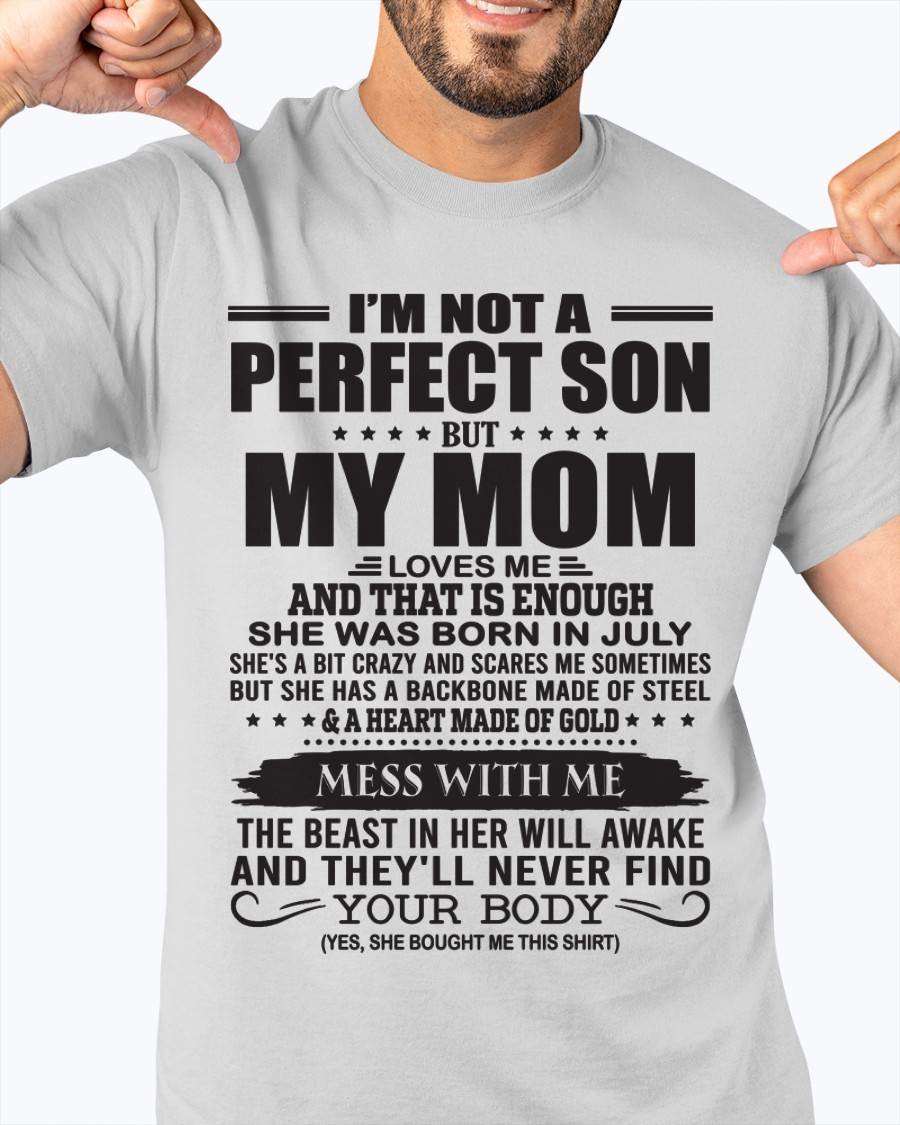 July - I'm Not A Perfect Son But My Mom Loves Me - Gift For Son From Mom T-Shirt - DONN07 (SKU09-35-07)