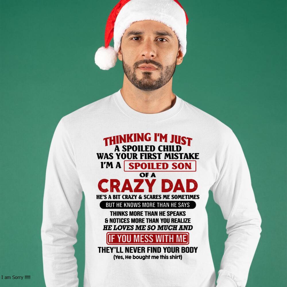 I Am Spoiled Son Of A Crazy Dad - Gift for Son From Dad - EBIL00 (SKU-TDS-SPOILED-00)