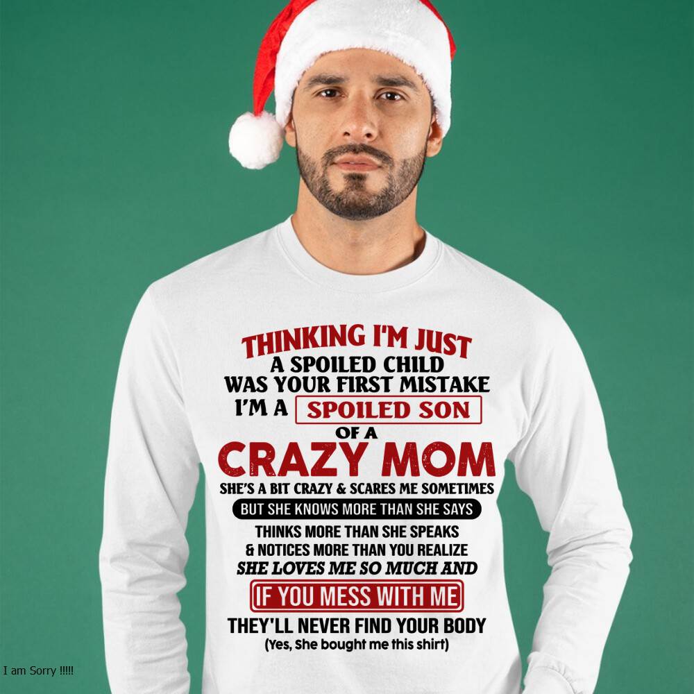 I Am Spoiled Son Of A Crazy Mom - Gift for Son From Mom - EBIL00 (SKUT-MS0608-00)