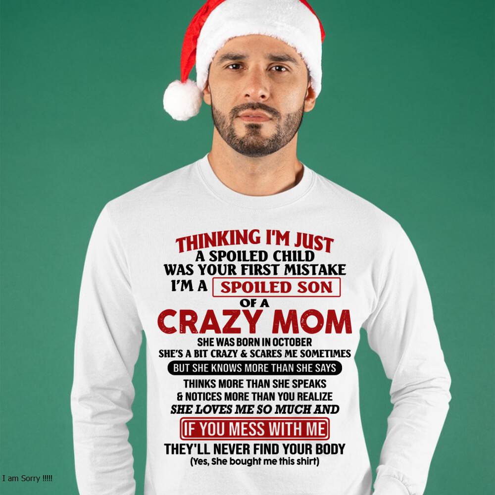 October - I Am Spoiled Son Of A Crazy Mom - Gift for Son From Mom - ebil10 (SKUT-MS0608-10)