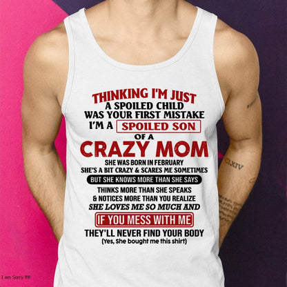 February - I Am Spoiled Son Of A Crazy Mom - Gift for Son From Mom - ebil02 (SKUT-MS0608-02)