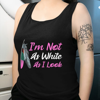 Native American T-Shirts, Vintage Native American Unisex T-Shirt/Hoodie/Sweatshirt HLT00 - I'm Not As White As I Look Native American Indigenous DNA T-Shirt (1)