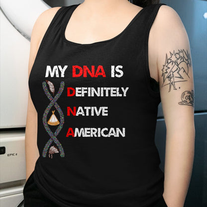 Native American T-Shirts, Vintage Native American Unisex T-Shirt/Hoodie/Sweatshirt HLT00 - My DNA is definitely native american T-Shirt
