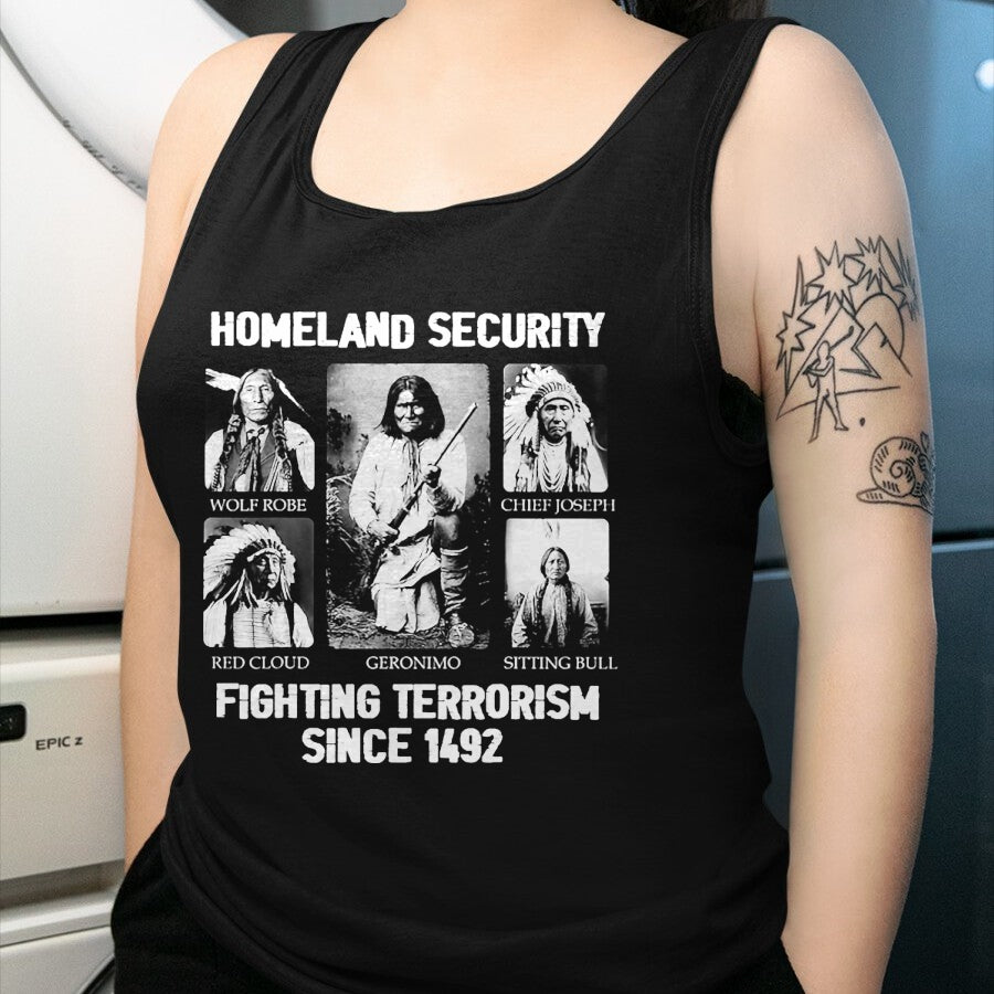 Native American T-Shirts, Vintage Native American Unisex T-Shirt/Hoodie/Sweatshirt HLT00 - Homeland security Fighting Terrorism Since 1492 T-Shirt