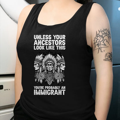 Native American T-Shirts, Vintage Native American Unisex T-Shirt/Hoodie/Sweatshirt HLT00 - Indian Native American Clothing You're Probably An Immigrant T-Shirt