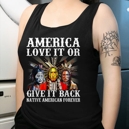 Native American T-Shirts, Vintage Native American Unisex T-Shirt/Hoodie/Sweatshirt HLT00 - America Love it or give it back Native American Forever T-Shirt