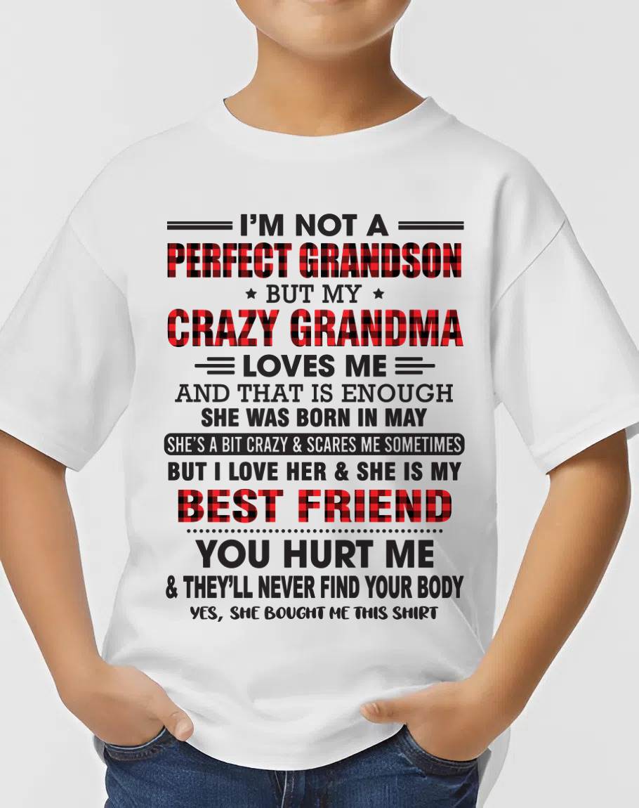 MAY - I’M NOT A PERFECT GRANDSON BUT MY CRAZY GRANDMA LOVES ME AND THAT IS ENOUGH - FROM GRANDMA - EBIL05 (SKU10-167-05)