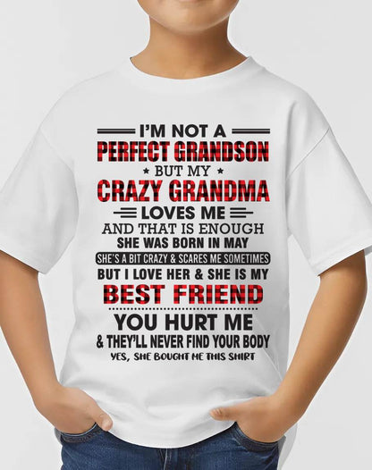 MAY - I’M NOT A PERFECT GRANDSON BUT MY CRAZY GRANDMA LOVES ME AND THAT IS ENOUGH - FROM GRANDMA - EBIL05 (SKU10-167-05)