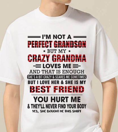 I’M NOT A PERFECT GRANDSON BUT MY CRAZY GRANDMA LOVES ME AND THAT IS ENOUGH - FROM GRANDMA - EBIL00 (SKU10-167-00)