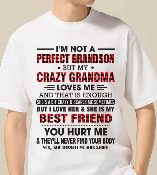 I’M NOT A PERFECT GRANDSON BUT MY CRAZY GRANDMA LOVES ME AND THAT IS ENOUGH - FROM GRANDMA - EBIL00 (SKU10-167-00)