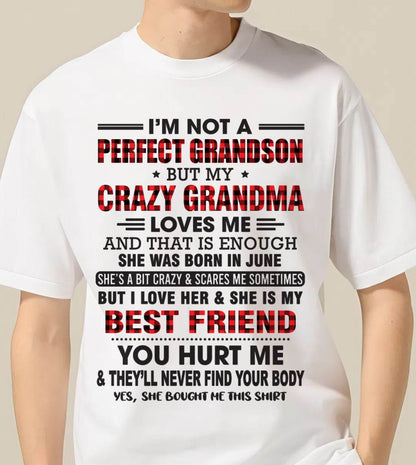 JUNE - I’M NOT A PERFECT GRANDSON BUT MY CRAZY GRANDMA LOVES ME AND THAT IS ENOUGH - FROM GRANDMA - EBIL06 (SKU10-167-06)