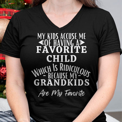 MY KIDS ACCUSE ME OF HAVING A FAVORITE CHILD WHICH IS RIDICULOUS BECAUSE MY GRANDKIDS ARE MY FAVORITE - From grandma EBIL00